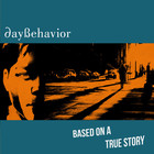 DayBehavior - Based On A True Story