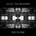 D.A.V.E. The Drummer - 90'$ T£chnø (EP)