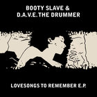 D.A.V.E. The Drummer - Love Songs To Remember (With Booty Slave) (EP)