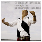 Christian Lindberg - Conducts The Swedish Wind Ensemble