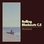 Rolling Blackouts Coastal Fever - Mainland (CDS)