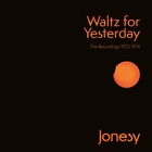Jonesy - Waltz For Yesterday (The Recordings 1972-1974) CD1