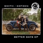 Smith & Kotzen - Better Days (EP)
