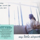 My Little Airport - Stay As Sweet As You Are