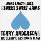 Terry Anderson and the Olympic Ass-Kickin Team - More Smooth Jazz & Sweet Sweet Jams