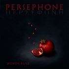 Wendy Rule - Persephone CD1