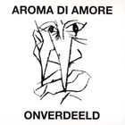 Aroma Di Amore - Onverdeeld CD1