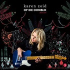 Karen Zoid - Op Die Oomblik