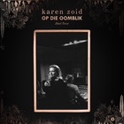 Karen Zoid - Op Die Oomblik 2