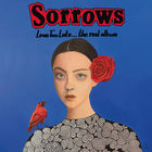 Sorrows - Love Too Late... The Real Album