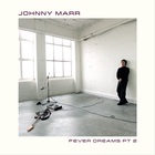 Johnny Marr - Fever Dreams Pt. 2 (EP)