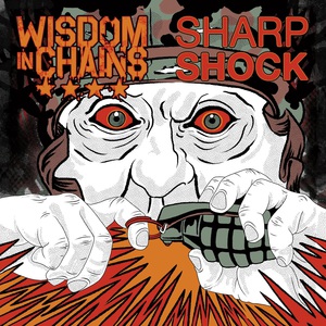 Wisdom In Chains & Sharp Shock (Split With Sharp Shock)
