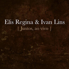 Elis Regina & Ivan Lins Juntos (Ao Vivo) (EP)