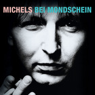 Michels - Bei Mondschein... (Remastered 2003)