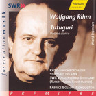 Wolfgang Rihm - Tutuguri CD1