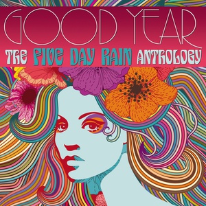 Good Year: The Five Day Rain Anthology CD1