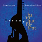 Renaud Garcia-Fons - Farangi (Du Baroque À L'orient) (With Claire Antonini)