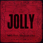 Jolly - Forty Six Minutes, Twelve Seconds Of Music