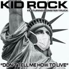 Kid Rock - Don't Tell Me How To Live (Feat. Monster Truck) (CDS)