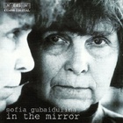 Sofia Gubaidulina - In The Mirror