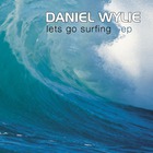 Daniel Wylie - Let's Go Surfing (EP)