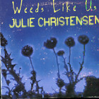 Julie Christensen - Weeds Like Us