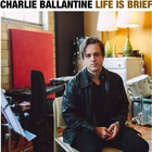 Charlie Ballantine - Life Is Brief: The Music Of Bob Dylan