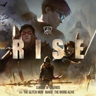 League Of Legends - Rise (Feat. The Glitch Mob, Mako & The Word Alive) (CDS)