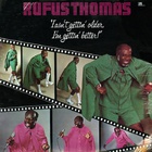 Rufus Thomas - I Ain't Gettin' Older, I'm Gettin' Better (Vinyl)