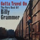 Billy Grammer - Gotta Travel On: The Very Best Of Billy Grammer