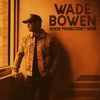 Wade Bowen - Where Phones Don't Work (EP)