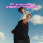 It's Never Really Over (EP)