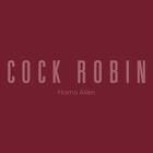 Cock Robin - Homo Alien