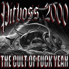 Pitboss 2000 - The Cult Of Fuck Yeah