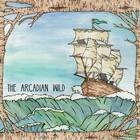 The Arcadian Wild - The Arcadian Wild