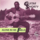Guitar Shorty - Alone In His Field