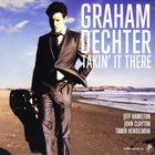 Graham Dechter - Takin' It There
