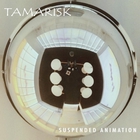 Tamarisk - Suspended Animation