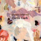 Curtis Clark - Dreams Deferred