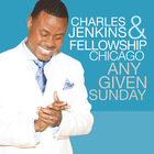 Charles Jenkins - Any Given Sunday (With Fellowship Chicago) (Live)