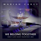 Mariah Carey - We Belong Together (Mimi's Late Night Valentine's Mix) (CDS)