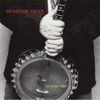 Seamus Egan - In Your Ear
