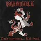Skinfull - Good Intentions... Bad Ideas