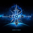 Twisted Illusion - Excite The Light Pt. 2