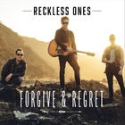 Reckless Ones - Forgive & Regret