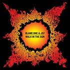 Blame One - Walk In The Sun (With J57) (Vinyl)