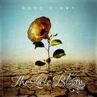 Boog Brown - The Late Bloom