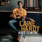 Laine Hardy - Here's To Anyone