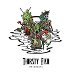 Thirsty Fish - Watergate