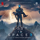 Christopher Lennertz - Lost In Space: Season 3 (Soundtrack From The Netflix Series)